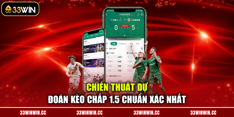 Chiến thuật dự đoán kèo chấp 1.5 chuẩn xác nhất