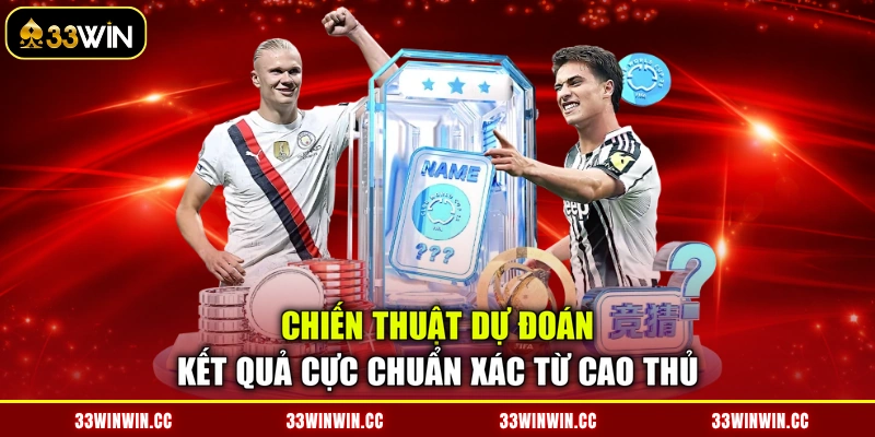 Chiến thuật dự đoán kết quả cực chuẩn xác từ cao thủ