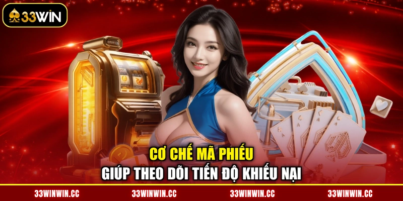 Cơ chế mã phiếu giúp theo dõi tiến độ khiếu nại