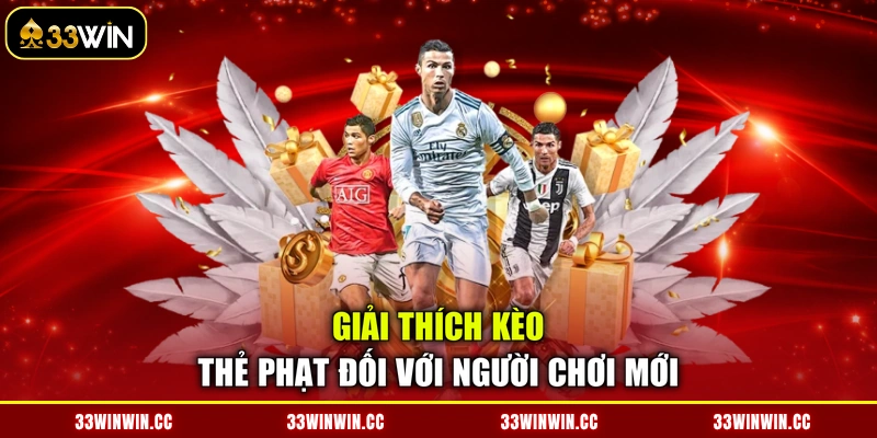 Giải thích kèo thẻ phạt đối với người chơi mới