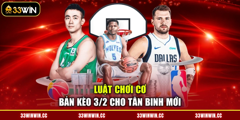 Luật chơi cơ bản kèo 3/2 cho tân binh mới