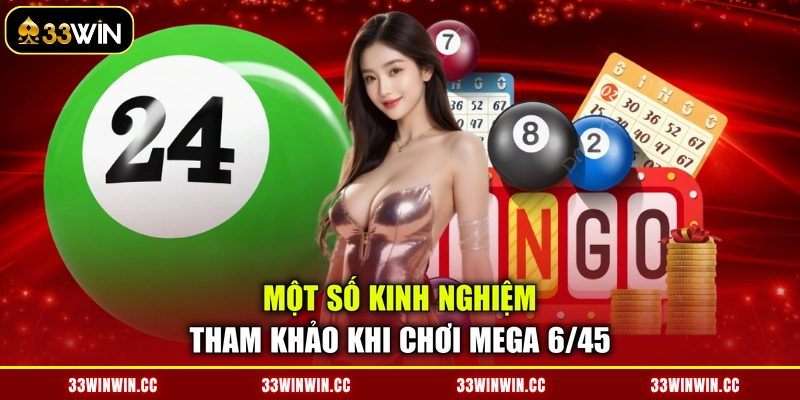 Một số kinh nghiệm tham khảo khi chơi Mega 6/45