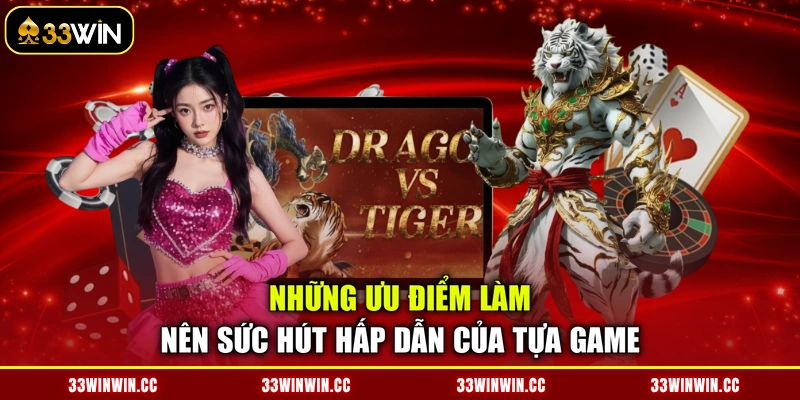Những ưu điểm làm nên sức hút hấp dẫn của tựa game