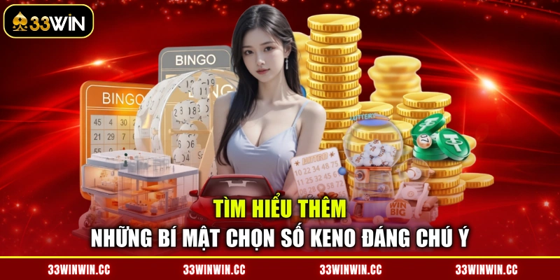 Tìm hiểu thêm những bí mật chọn số Keno đáng chú ý